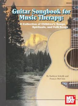 Guitar Songbook for Music Therapy A Collection of Children's Songs, Spirituals, and Folk Songs  9780786658626 Front Cover