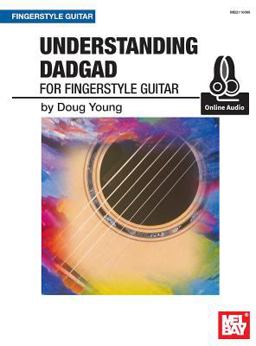 Mel Bay Presents Understanding DADGAD + Online Audio: For Fingerstyle Guitar  9780786687237 Front Cover