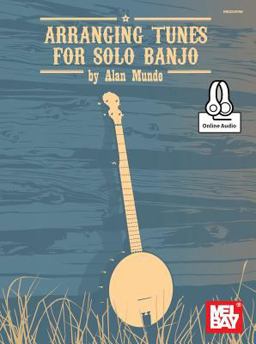 Arranging Tunes for Solo Banjo: Includes Online Audio  9780786692378 Front Cover