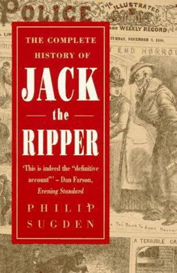 Complete History of Jack the Ripper  9780786702763 Front Cover