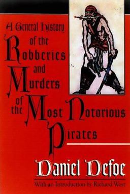 General History of the Robberies and Murders of the Most Notorious Pirates