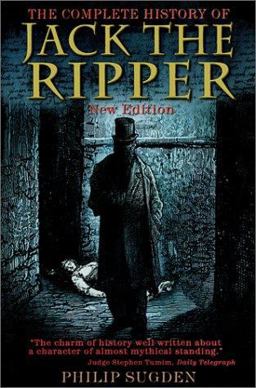 Complete History of Jack the Ripper  9780786709328 Front Cover