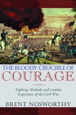 Bloody Crucible of Courage Fighting Methods and Combat Experience of the Civil War  9780786711475 Front Cover