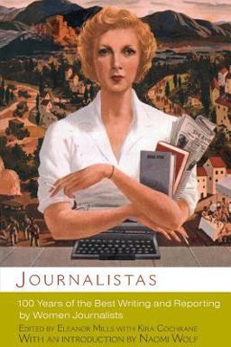 Journalistas 100 Years of the Best Writing and Reporting by Women Journalists  9780786716678 Front Cover