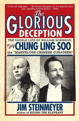 Glorious Deception The Double Life of William Robinson, Aka Chung Ling Soo, the Marvelous Chinese Conjurer  9780786717705 Front Cover