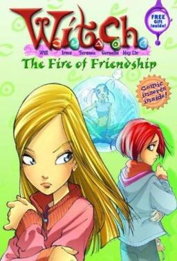 W. I. T. C. H. Chapter Book: the Fire of Friendship - Book #4 4th 9780786817313 Front Cover