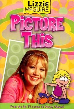 Lizzie Mcguire: Picture This! - Book #5