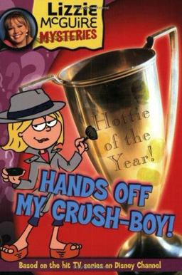 Lizzie Mcguire Mysteries: Hands off My Crush-Boy! - Book #4 Lizzie Mcguire Mysteries: Hands off My Crush-Boy! - Book #4
