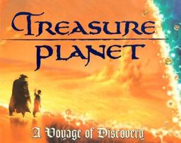 Treasure Planet A Voyage of Discovery  9780786853663 Front Cover