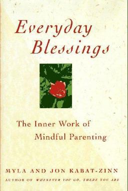 Everyday Blessings The Inner Work of Mindful Parenting  9780786861767 Front Cover