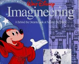 Walt Disney Imagineering A Behind the Dreams Look at Making the Magic Real  9780786862467 Front Cover