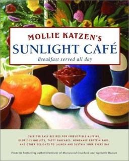 Mollie Katzen's Sunlight Cafe Breakfast Served All Day  9780786862696 Front Cover