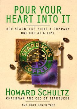 Pour Your Heart into It How Starbucks Built a Company One Cup at a Time  9780786863150 Front Cover
