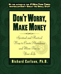 Don't Worry, Make Money Spiritual and Practical Ways to Create Abundance and More Fun in Your Life  9780786863211 Front Cover