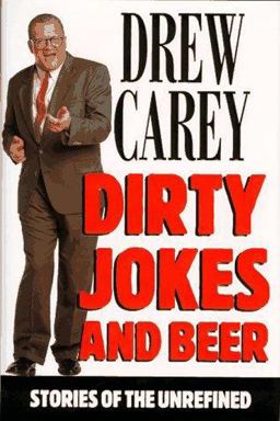 Dirty Jokes and Beer Stories of the Unrefined  9780786863518 Front Cover