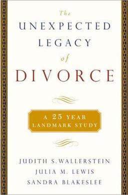 Unexpected Legacy of Divorce The 25 Year Landmark Study  9780786863945 Front Cover