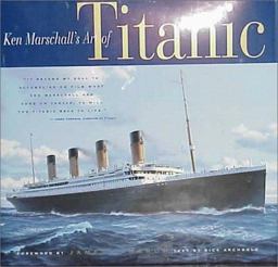 Ken Marschall's Art of Titanic An Illustrated History  9780786864553 Front Cover