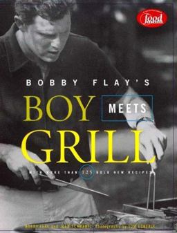 Bobby Flay's Boy Meets Grill With More Than 125 Bold New Recipes  9780786864904 Front Cover
