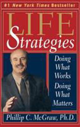 Life Strategies Doing What Works, Doing What Matters 1999 9780786865482 Front Cover