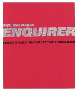 National Enquirer Thirty Years of Unforgettable Images  9780786868483 Front Cover