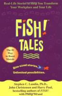 Fish! Tales Real-Life Stories to Help You Transform Your Workplace and Your Life  9780786868681 Front Cover