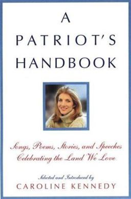 Patriot's Handbook Songs, Poems, Stories, and Speeches Celebrating the Land We Love  9780786869183 Front Cover