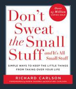 Don't Sweat the Small Stuff ... and It's All Small Stuff Simple Ways to Keep the Little Things from Taking over Your Life  9780786881857 Front Cover