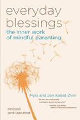 Everyday Blessing The Inner Work of Mindful Parenting  9780786883141 Front Cover