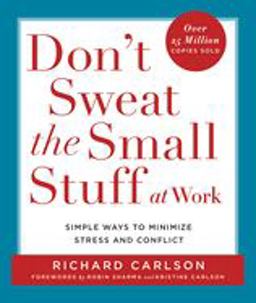 Don't Sweat the Small Stuff at Work Simple Ways to Minimize Stress and Conflict  9780786883363 Front Cover