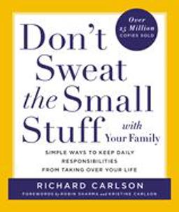 Don't Sweat the Small Stuff with Your Family Simple Ways to Keep Daily Responsibilities from Taking over Your Life  9780786883370 Front Cover