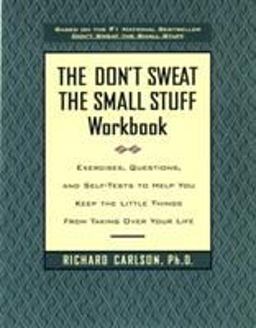 Don't Sweat the Small Stuff Workbook Exercises, Questions, and Self-Tests to Help You Keep the Little Things from Taking over Your Life  9780786883516 Front Cover