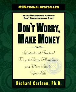 Don't Worry, Make Money Spiritual and Practical Ways to Create Abundance and More Fun in Your Life  9780786883608 Front Cover