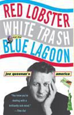 Red Lobster, White Trash, and the Blue Lagoon Joe Queenan's America  9780786884087 Front Cover