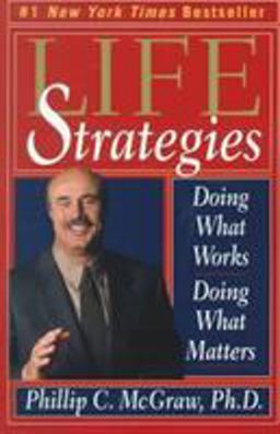 Life Strategies Doing What Works, Doing What Matters  9780786884599 Front Cover