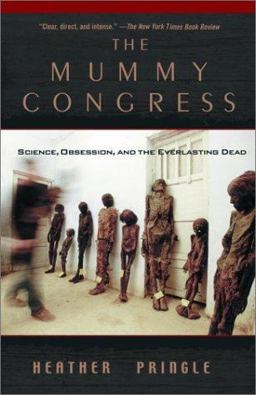 Mummy Congress Science, Obsession, and the Everlasting Dead  9780786884636 Front Cover