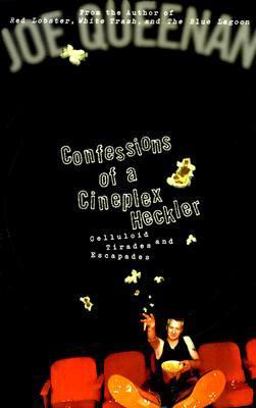 Confessions of a Cineplex Heckler Celluloid Tirades and Escapades  9780786884643 Front Cover
