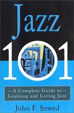 Jazz 101 A Complete Guide to Learning and Loving Jazz  9780786884964 Front Cover