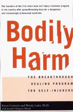 Bodily Harm The Breakthrough Healing Program for Self-Injurers  9780786885046 Front Cover