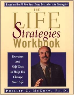 Life Strategies Workbook Exercises and Self-Tests to Help You Change Your Life  9780786885145 Front Cover