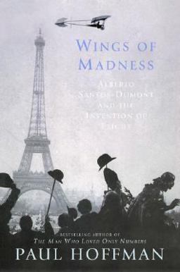 Wings of Madness Alberto Santos-Dumont and the Invention of Flight  9780786885718 Front Cover