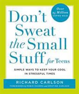 Don't Sweat the Small Stuff for Teens Simple Ways to Keep Your Cool in Stressful Times  9780786885978 Front Cover