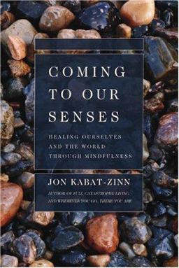 Coming to Our Senses Healing Ourselves and the World Through Mindfulness  9780786886548 Front Cover