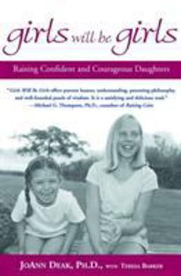 Girls Will Be Girls Raising Confident and Courageous Daughters  9780786886579 Front Cover