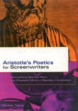 Aristotle's Poetics for Screenwriters Storytelling Secrets from the Greatest Mind in Western Civilization  9780786887408 Front Cover