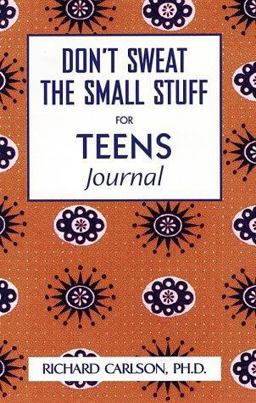 Don't Sweat the Small Stuff for Teens