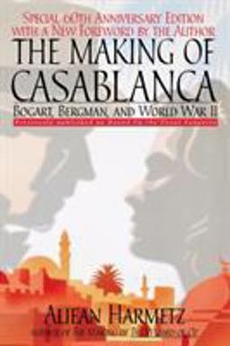 Making of Casablanca Bogart, Bergman, and World War II  9780786888146 Front Cover