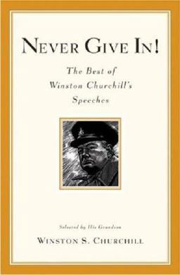 Never Give In! The Best of Winston Churchill's Speeches  9780786888702 Front Cover