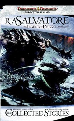 The Collected Stories: the Legend of Drizzt The Collected Stories: the Legend of Drizzt
