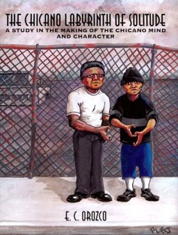 Chicano Labyrinth of Solitude A Study in the Making of the Chicano Mind and Character  9780787219666 Front Cover