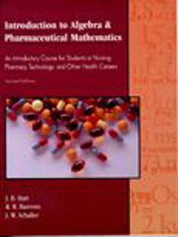Introduction to Algebra and Pharmaceutical Mathematics: an Introductory Course for Students in Nursing, Pharmacy Technology, and Other Health Careers 2nd 9780787269739 Front Cover